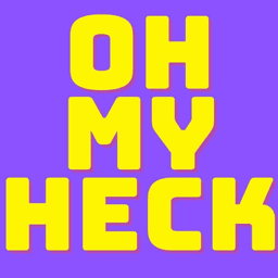 ​Oh My Heck!