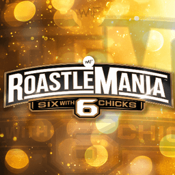 Roastlemania 6