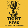 Tight Five