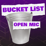 Bucket List Open Mic
