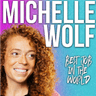 Michelle Wolf: Best Job In The World