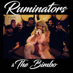 Ruminators and The Bimbo!